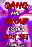  Arwen Rich - The Gang &amp; Group Erotica Box Set.