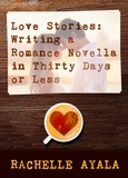  Rachelle Ayala - Love Stories: Writing a Romance Novella.