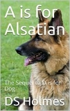  DS Holmes - A is for Alsatian.