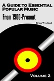  Brian Westland - A Guide to Essential Popular Music-Volume Two - A Guide to Essential Popular Music.