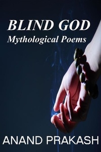  Anand Prakash - Blind God: Mythological Poems - Poetry Books, #1.