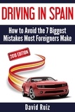  David Ruiz - Driving in Spain: (2018 Edition) How to Avoid the 7 Biggest Mistakes Most Foreigners Make.