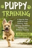 Julia Chandler - Puppy Training: A Step-by-Step Guide to Crate Training, Potty Training, Obedience Training, and Behavior Training.