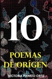  Victoria Panezo Ortiz - 10 Poemas De Origen: Poesía Para Inspirar.