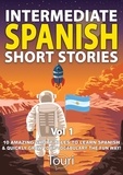  Touri Language Learning - Intermediate Spanish Short Stories: 10 Amazing Short Tales to Learn Spanish &amp; Quickly Grow Your Vocabulary the Fun Way - Intermediate Spanish Stories, #1.