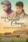  Rosa Swann - Our Second Chance Life: MM Omegaverse Mpreg Romance - Second Chance Mates, #8.