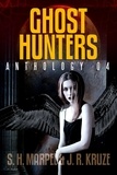  S. H. Marpel et  J. R. Kruze - Ghost Hunters Anthology 04 - Ghost Hunter Mystery Parable Anthology.
