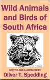  Oliver T. Spedding - Wild Animals and Birds of South Africa.