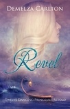  Demelza Carlton - Revel: Twelve Dancing Princesses Retold - Romance a Medieval Fairytale series, #4.