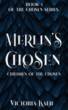  Victoria Kaer - Merlin's Chosen Book 4 Children of the Chosen - Merlin's Chosen, #4.