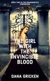  Dana Gricken - The Girl With The Invincible Blood - The Dragonwitch Chronicles, #2.