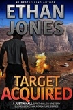  Ethan Jones - Target Acquired: A Justin Hall Spy Thriller - Justin Hall Spy Thriller Series, #14.