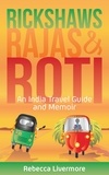  Rebecca Livermore - Rickshaws, Rajas and Roti: An India Travel Guide and Memoir.