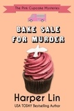  Harper Lin - Bake Sale for Murder - A Pink Cupcake Mystery, #7.