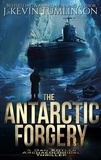  J. Kevin Tumlinson - The Antarctic Forgery - Dan Kotler, #5.