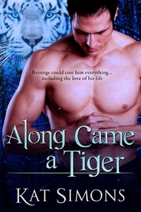  Kat Simons - Along Came A Tiger - Tiger Shifters, #2.