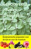  Willem Schouten - Gemacereerd, infusies, afkooksels. Biodynamische preparaten voor de tuin en voor de moestuin..