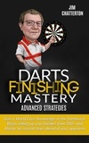  Jim Chatterton - Darts Finishing Mastery: Advanced Strategies - Darts Finishing Mastery, #4.