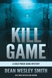  Dean Wesley Smith - Kill Game: A Cold Poker Gang Mystery - Cold Poker Gang, #1.