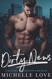  Michelle Love - Dirty News: A Bad Boy Billionaire Romance - Dirty Network, #1.