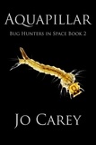  Jo Carey - Aquapillar - Bug Hunters in Space, #2.