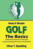  Oliver T. Spedding - Keep it Simple Golf - The Basics - Keep it Simple Golf, #1.