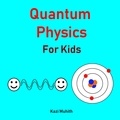  Kazi Muhith - Quantum Physics for Kids - Brainy Kids, #1.