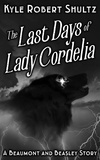 Kyle Robert Shultz - The Last Days of Lady Cordelia - Beaumont and Beasley, #2.5.