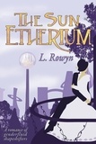  L. Rowyn - The Sun Etherium - An Etherium Novel, #2.