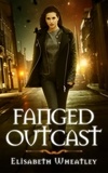 Elisabeth Wheatley - Fanged Outcast - Fanged, #2.