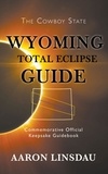  Aaron Linsdau - Wyoming Total Eclipse Guide.