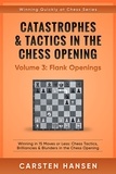  Carsten Hansen - Catastrophes &amp; Tactics in the Chess Opening - Volume 3: Flank Openings - Winning Quickly at Chess Series, #3.