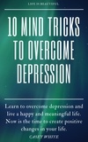  Casey White - 10 Mind Tricks to Overcome Depression.
