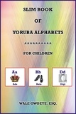 Wale Owoeye - Slim Book Of Yoruba Alphabets.