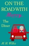  M. H. Wilkie - The Diner - On the Road with Merry, #11.