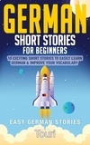  Touri Language Learning - German Short Stories for Beginners: 10 Exciting Short Stories to Easily Learn German &amp; Improve Your Vocabulary - Easy German Stories, #1.