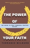  Terrance Wilburn - The Power Of Your Faith - Prophetic Prayer.