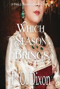  P. O. Dixon - Which that Season Brings: A Pride and Prejudice Christmas Novella.