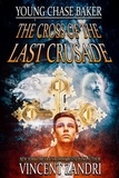  Vincent Zandri - Young Chase Baker and the Cross of the Last Crusade - A Chase Baker Thriller Series, #1.