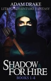  Adam Drake - Shadow For Hire Books 1-4: LitRPG Adventure Fantasy.