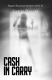  Curtis Bausse - Cash In Carry - Magali Rousseau mystery series, #2.