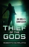  Roberto Scarlato - Thief of The Gods: An Area 51 Confession.