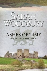  Sarah Woodbury - Ashes of Time - The After Cilmeri Series, #7.
