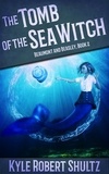  Kyle Robert Shultz - The Tomb of the Sea Witch - Beaumont and Beasley, #2.