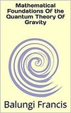  Balungi Francis - Mathematical Foundation of the Quantum Theory of Gravity - Beyond Einstein, #3.