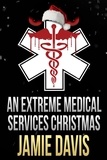  Jamie Davis - An Extreme Medical Services Christmas.
