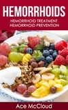  Ace McCloud - Hemorrhoids: Hemorrhoid Treatment: Hemorrhoid Prevention.