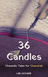  Libi Astaire - 36 Candles: Chassidic Tales for Chanukah.