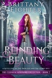 BRITTANY FICHTER - Blinding Beauty: A Clean Fairy Tale Retelling of The Princess and the Glass Hill - The Classical Kingdoms Collection, #2.
