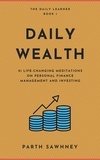  Parth Sawhney - Daily Wealth: 21 Life-Changing Meditations on Personal Finance Management and Investing - The Daily Learner, #1.